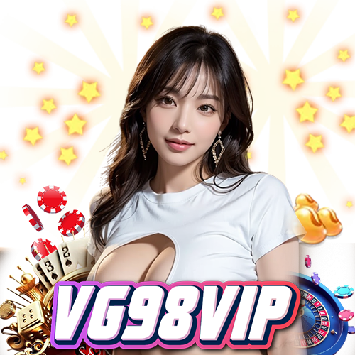 vg98vip ไม่ผ่านเอเย่นต์